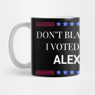 Dont Blame Me I Voted For Alexis Mug